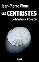 Les Centristes: de Mirabeau À Bayrou 2213661448 Book Cover