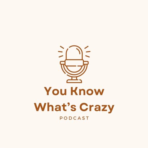 Couverture de You Know What&rsquo;s Crazy