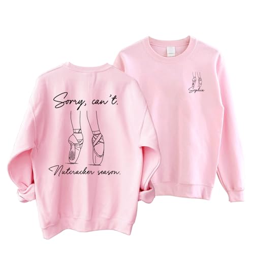 Personalized Custom Ballet Sweatshirt, Cute Nutcracker Christmas Sweat, Sorry Can't Nutcracker Season Shirt
