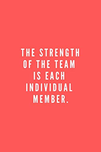 The Strength Of The Team Is Each Individual Mem... 1092506713 Book Cover