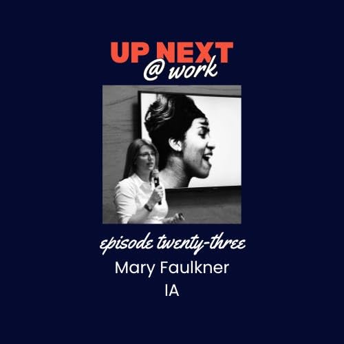 Page de couverture de Up Next @ Work, Episode 23 with Mary Faulkner of IA