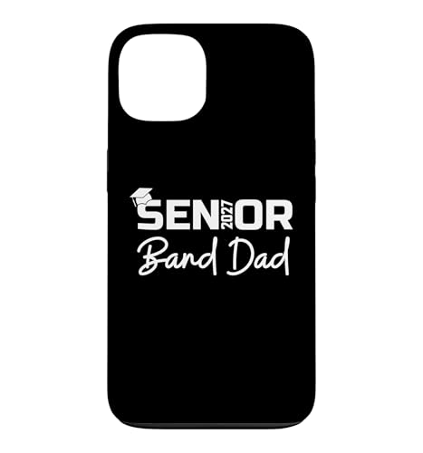 Senior Marching Band Dad 2027 Proud Band Parent Class 2027 Case for iPhone 13