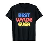 Best Wylde Ever - Funny Wylde Name Wylde T-Shirt