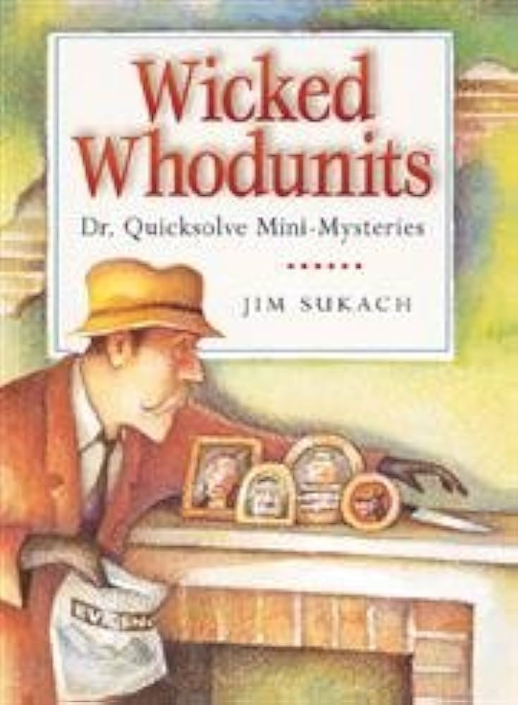 Wicked Whodunits: Dr. Quicksolve Mini-Mysteries: Sukach, Jim, Wyss