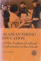 Alaskan Eskimo education;: A film analysis of cultural confrontation in the schools (Case studies in education and culture) 0030880211 Book Cover