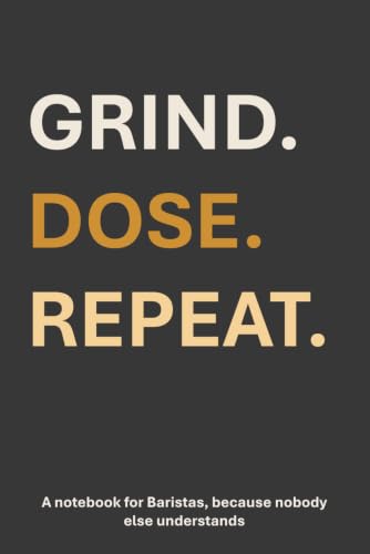 Grind. Dose. Repeat: a notebook for Baristas, because nobody else understands: Espresso Dial-In Log Book — With 120 Pages of Documented Emotional Damage image 2