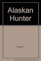 Alaskan Hunter 0395068061 Book Cover