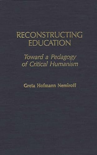 Reconstructing Education: Toward a Pedagogy of Critical Humanism