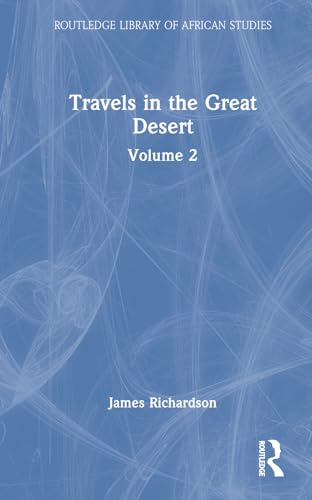 Travels in the Great Desert: Incl. a Description of the Oases and Cities of Ghet Ghadames and Mourzuk