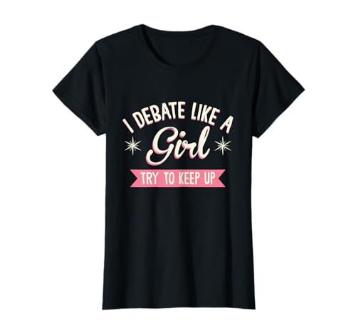 I Debate Like A Girl Debate Arguments Speaking Speech...