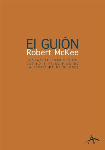 El guión. Story: Sustancia, estructura, estilo y principios de la escritura de guiones (Fuera de campo) (Spanish Edition)