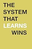 THE SYSTEM THAT LEARNS WINS