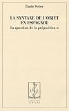 La syntaxe de l'objet en espagnol : La question de la pr�position a