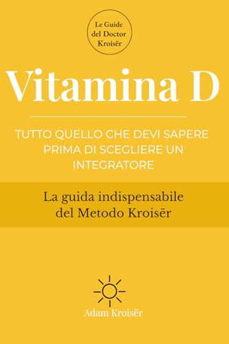 Vitamina D: Tutto quello che devi sapere prima di scegliere un integratore