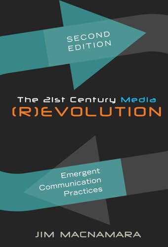 The 21st Century Media (R)evolution: Emergent Communication Practices, Second Edition