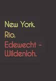  New York. Rio. Edewecht - Wildenloh.: Witziges Notizbuch  Tagebuch DIN A5, liniert. Für Edewecht - Wildenloher und Edewecht - Wildenloherinnen. Nachhaltig & klimaneutral.