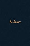  Be Brave: Aesthetic BLANK COMPOSITION Therapy Notes Log Calming Meditation Dream Journal Back To School Notebook Gift 6x9 in. 100 sheets 200 Pages