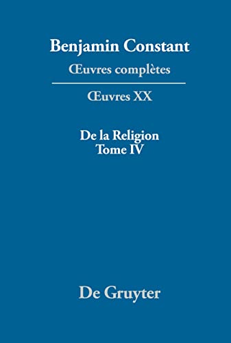 De la Religion, considérée dans sa source, ses formes et ses développements, Tome IV (French Edition)