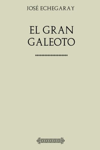 Colección José Echegaray. El gran galeoto (Span... [Spanish] 197425125X Book Cover