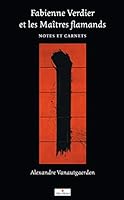 Fabienne Verdier et les Maîtres flamands: Notes et carnets 222624655X Book Cover