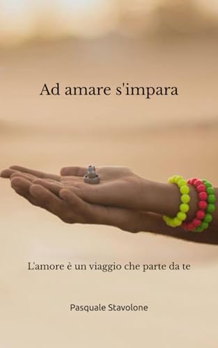 Ad amare s'impara: L'amore è un viaggio che parte da te