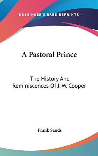 A Pastoral Prince: The History And Reminiscences Of J. W. Cooper