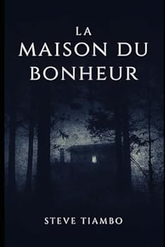 La maison du bonheur: Chronique d'une vie entre ténèbres et lumière (French Edition)