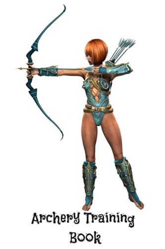 Archery Training Book: Sport Archery Training Notebook , Archery For Beginners Score Logbook journals, Sports and Outdoors Bowhunting Notebook, Delightful Notebook For You