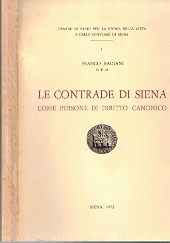 Le Contrade di Siena: Come Persone di Diritto Canonico (Centro di Studi per la Storia della Citta e delle Contrade di Siena, 1
