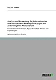 Analyse und Bewertung der internationalen und europäischen Rechtspolitik gegen den anthropogenen Klimawandel: Klimarahmenkonvention, Kyoto-Protokoll, Akkord von Kopenhagen - Dipl. Ali Kilic 