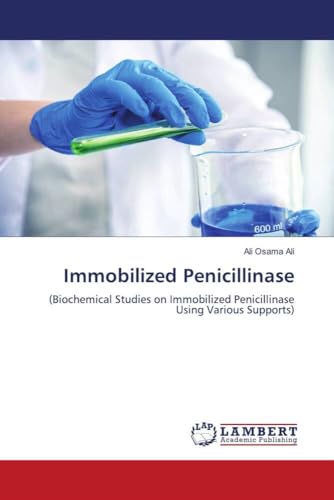 Immobilized Penicillinase: (Biochemical Studies on Immobilized Penicillinase Using Various Supports)