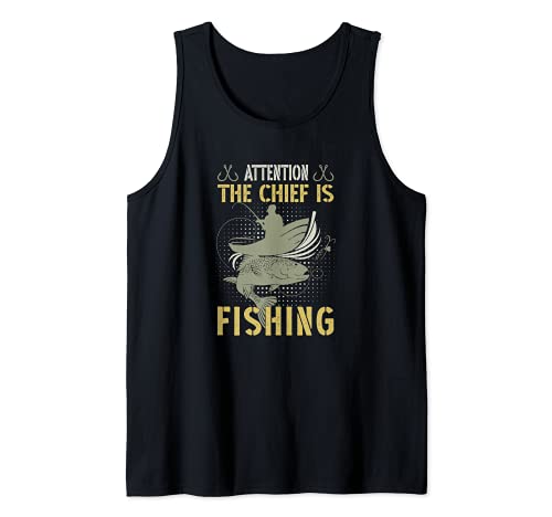 Chief is fishing attention Köder Angel Angeln Vater Tank Top