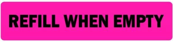 LabelValue.com | Refill When Empty - Veterinary Labels/Stickers - 0.375” x 1.625”, [500 Labels/1 Roll], Fluorescent Pink, 2-up | Caution Stickers for Veterinary Offices/Clinics