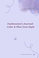 Fashionista’s Journal: Color & Plan Your Style: Fashionable Looks for Girls: A Purple-Themed Coloring Book B0F5MHP5DL Book Cover