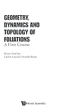 Geometry, Dynamics and Topology of Foliations: A First Course