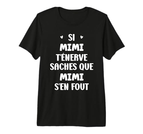 Nom Si Mimi t'énerve Humour prénom personnalisé Mimi T-Shirt Haut de Gamme