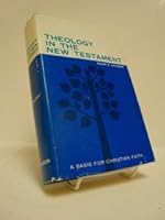 Theology in the New Testament: A Basis for Christian Faith 0817003142 Book Cover