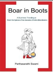 Boar in Boots: A Business Travelogue Paperback – 1 January 2012