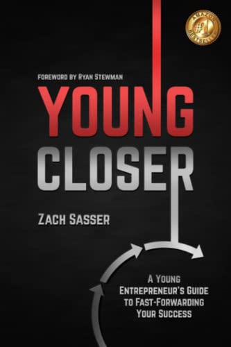 Young Closer: A Young Entrepreneur’s Guide to Fast-Forwarding Your Success