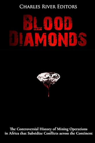 Blood Diamonds: The Controversial History of Mining Operations in...