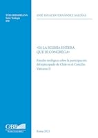 Es La Iglesia Entera Que Se Congrega: Estudio Teologico Sobre La Participacion del Episcopado de Chile En El Concilio Vaticano II (Italian Edition) 8878394920 Book Cover