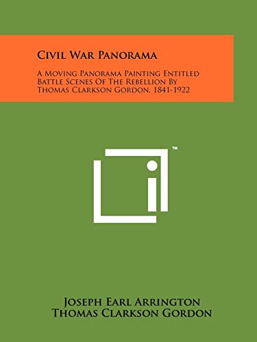Civil War Panorama: A Moving Panorama Painting Entitled Battle Scenes Of The Rebellion By Thomas Clarkson Gordon, 1841-1922