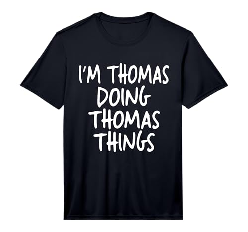I'm Thomas Doing Thomas Things Personalized Funny First Name Performance T-Shirt