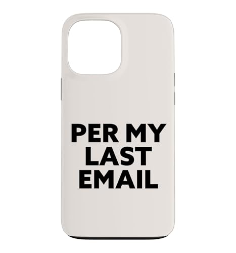 Funny Per My Last Email Office ���[���A �X�}�z�P�[�X iPhone 13 Pro Max �p