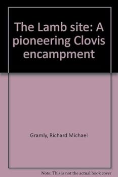 Paperback The Lamb site: A pioneering Clovis encampment Book