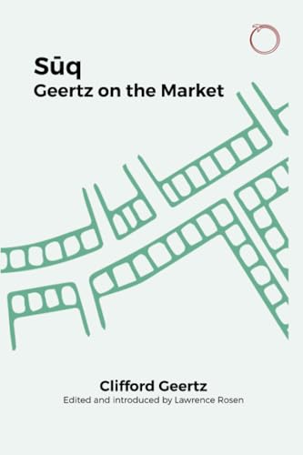Suq: Geertz on the Market (Classics in Ethnographic Theory)