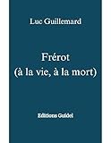 guideline  Frérot (à la vie, à la mort)