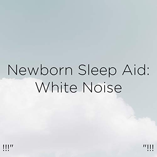 !!!" Newborn Sleep Aid White Noise "!!! White Noise Baby