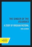 Singer of the Eclogues: A Study of Virgilian Pastoral
