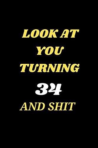 LOOK AT YOU TURNING 34 AND SHIT: 34 year old birthday, 34th birthday gift, Fun gift for someone's birthday